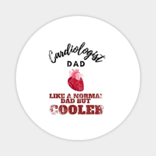 cardiologist dad like a normal dad but cooler Magnet